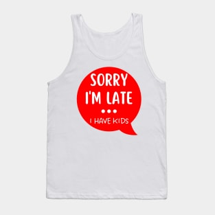 Sorry I'm Late I Have Kids. Funny Mom Life Quote. White and Red Tank Top